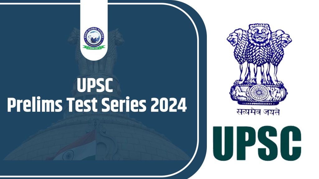 UPSC Prelims Test Series 2024: Online And Offline Mode | Khan Global ...