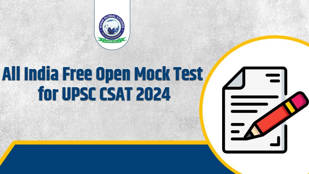 All India Free Open Mock Test for UPSC CSAT 2024 Khan Global Studies